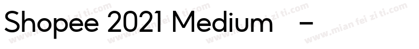 Shopee 2021 Medium字形图字体转换